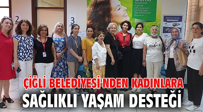 Çiğli Belediyesi'nden Kadınlara Sağlıklı Yaşam Desteği