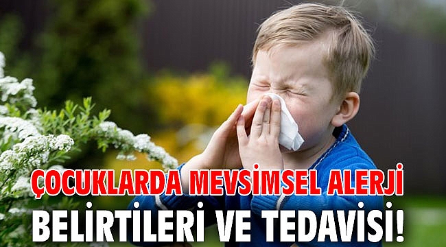 Çocuklarda mevsimsel alerji belirtileri ve tedavisi!