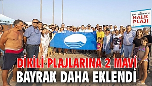 Dikili plajlarına 2 Mavi Bayrak daha eklendi