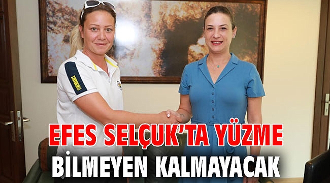 EFES SELÇUK’TA YÜZME BİLMEYEN KALMAYACAK