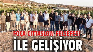 FOÇA CITTASLOW FELSEFESİ İLE GELİŞİYOR