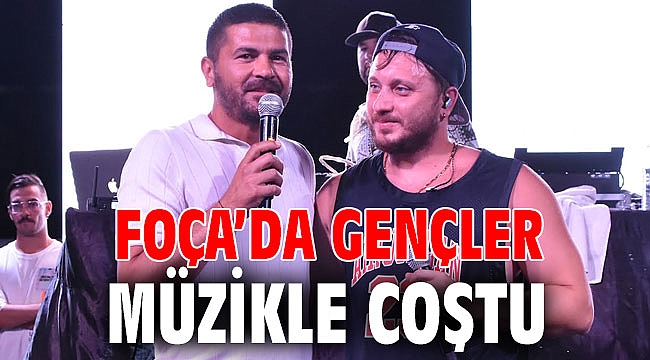 FOÇA’DA GENÇLER MÜZİKLE COŞTU