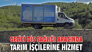 Gezici diş sağlığı aracında tarım işçilerine hizmet