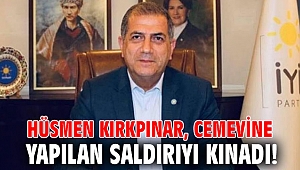 Hüsmen Kırkpınar, cemevine yapılan saldırıyı kınadı!