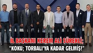 İl Başkanı Kerem Ali Sürekli; “Koku; Torbalı’ya kadar gelmiş!”