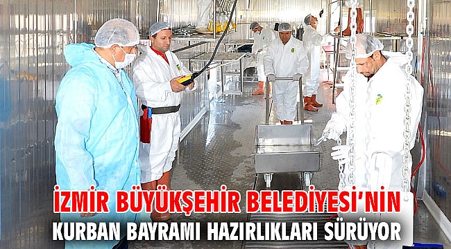 İzmir Büyükşehir Belediyesi’nin Kurban Bayramı hazırlıkları sürüyor