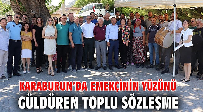 Karaburun’da emekçinin yüzünü güldüren toplu sözleşme