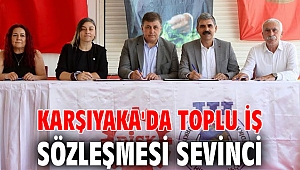 KARŞIYAKA'DA TOPLU İŞ SÖZLEŞMESİ SEVİNCİ