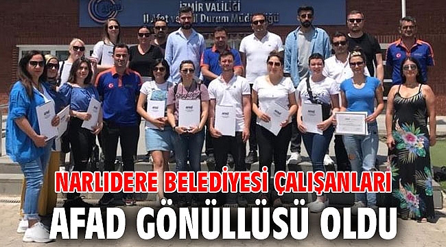 NARLIDERE BELEDİYESİ ÇALIŞANLARI AFAD GÖNÜLLÜSÜ OLDU