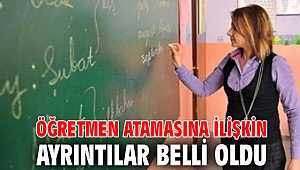 Öğretmen atamasına ilişkin ayrıntılar belli oldu