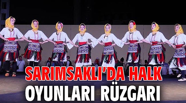SARIMSAKLI’DA HALK OYUNLARI RÜZGARI