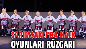 SARIMSAKLI’DA HALK OYUNLARI RÜZGARI
