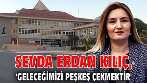 Sevda Erdan Kılıç, 'Geleceğimizi peşkeş çekmektir'