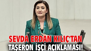 Sevda Erdan Kılıç'tan taşeron işçi açıklaması!