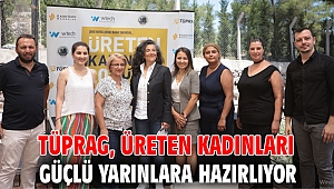 TÜPRAG, ÜRETEN KADINLARI GÜÇLÜ YARINLARA HAZIRLIYOR