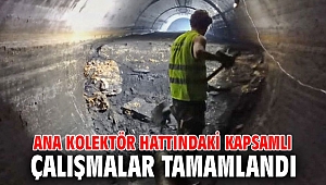 Ana kolektör hattındaki kapsamlı çalışmalar tamamlandı