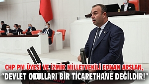 Arslan: “Devlet okulları bir ticarethane değildir!”