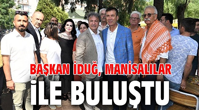 Başkan İduğ, Manisalılar ile buluştu