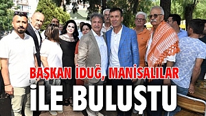 Başkan İduğ, Manisalılar ile buluştu