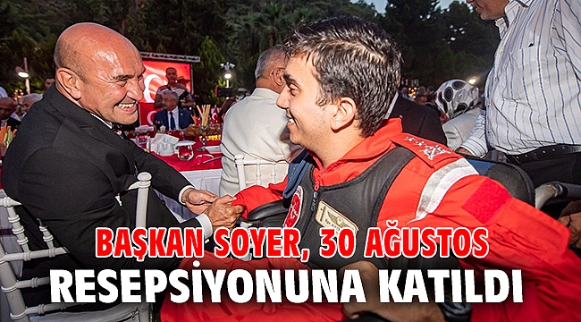Başkan Soyer 30 Ağustos resepsiyonuna katıldı