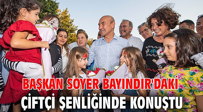 Başkan Soyer Bayındır'daki çiftçi şenliğinde konuştu