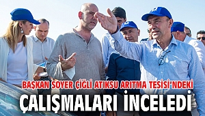 Başkan Soyer Çiğli Atıksu Arıtma Tesisi’ndeki çalışmaları inceledi