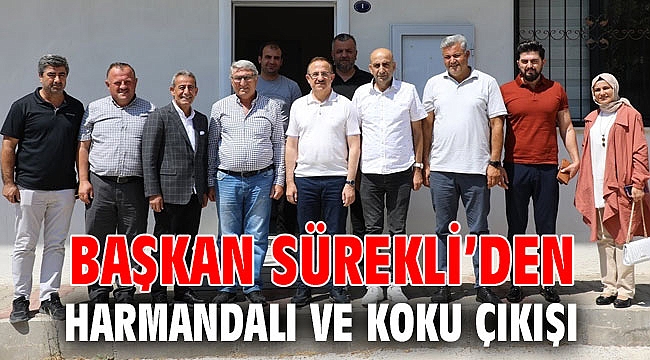 Başkan Sürekli’den Harmandalı ve koku çıkışı