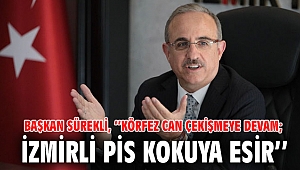 Başkan Sürekli, ‘’Körfez can çekişmeye devam; İzmirli pis kokuya esir’’