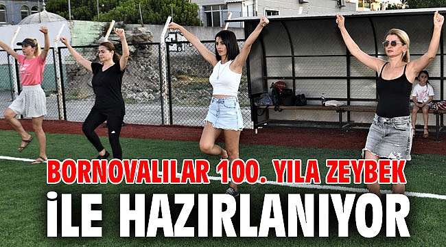 Bornovalılar 100. Yıla Zeybek ile hazırlanıyor
