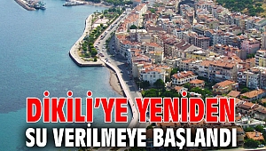 Dikili’ye yeniden su verilmeye başlandı