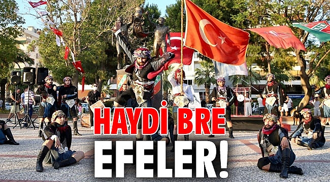 HAYDİ BRE EFELER!