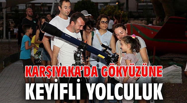 KARŞIYAKA’DA GÖKYÜZÜNE KEYİFLİ YOLCULUK