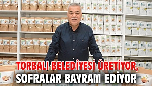 Torbalı Belediyesi üretiyor, sofralar bayram ediyor