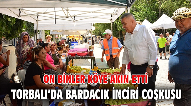 Torbalı’da Bardacık İnciri coşkusu