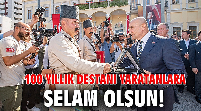 100 yıllık destanı yaratanlara selam olsun!