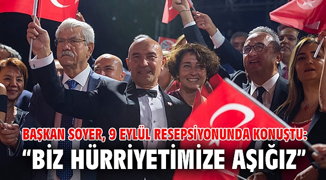 Başkan Soyer: “Biz hürriyetimize aşığız”