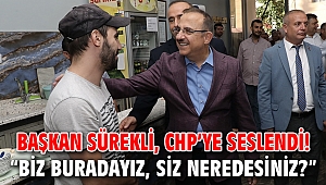 Başkan Sürekli, saha çalışmasından CHP’ye seslendi!