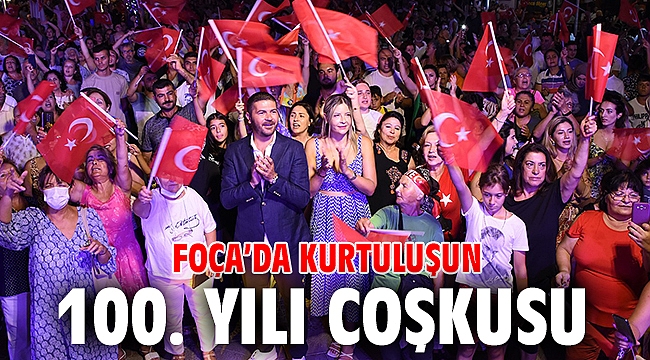 FOÇA’DA KURTULUŞUN 100. YILI COŞKUSU