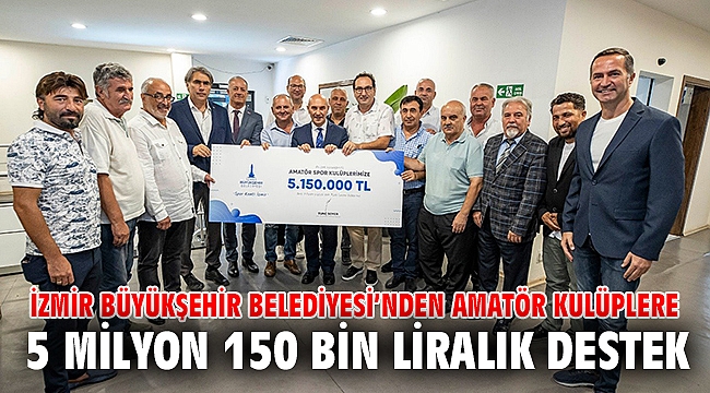 İzmir Büyükşehir Belediyesi’nden amatör kulüplere 5 milyon 150 bin liralık destek