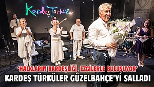 Kardeş Türküler Güzelbahçe’yi Salladı