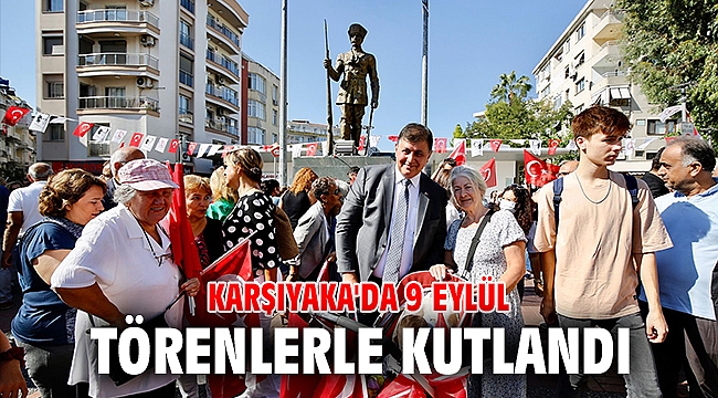 Karşıyaka'da 9 Eylül törenlerle kutlandı