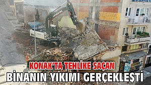 Konak’ta tehlike saçan binanın yıkımı gerçekleşti
