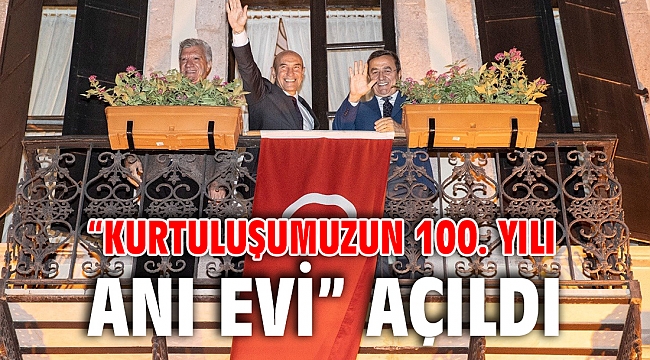“Kurtuluşumuzun 100. Yılı Anı Evi” açıldı