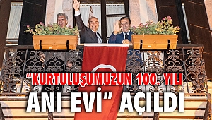 “Kurtuluşumuzun 100. Yılı Anı Evi” açıldı