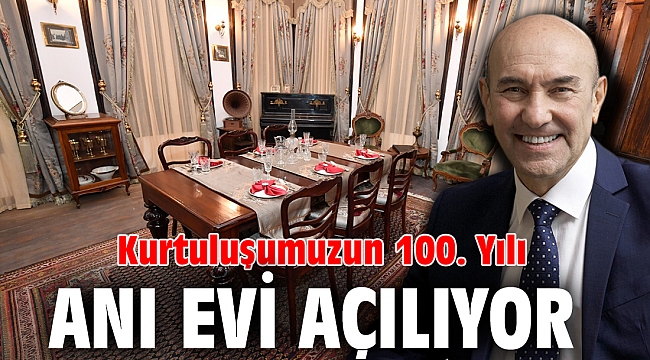Kurtuluşumuzun 100. Yılı Anı Evi açılıyor
