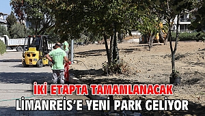 LİMANREİS’E YENİ PARK GELİYOR