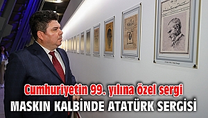 Maskın kalbinde Atatürk sergisi