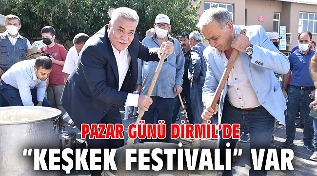 Pazar günü Dirmil’de “Keşkek Festivali” var