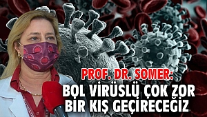 Prof. Dr. Somer: Bol virüslü çok zor bir kış geçireceğiz