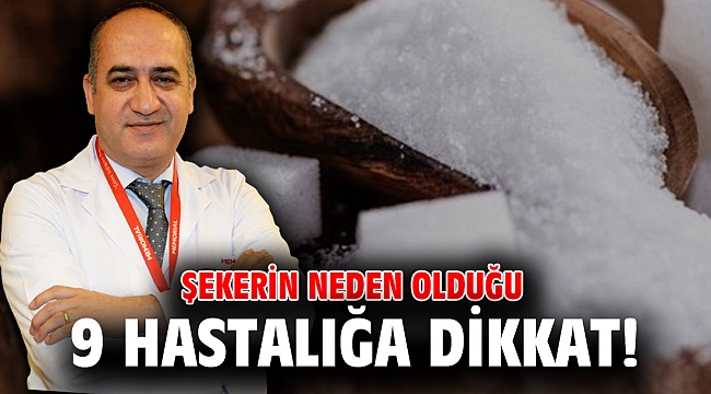 ŞEKERİN NEDEN OLDUĞU 9 HASTALIĞA DİKKAT!